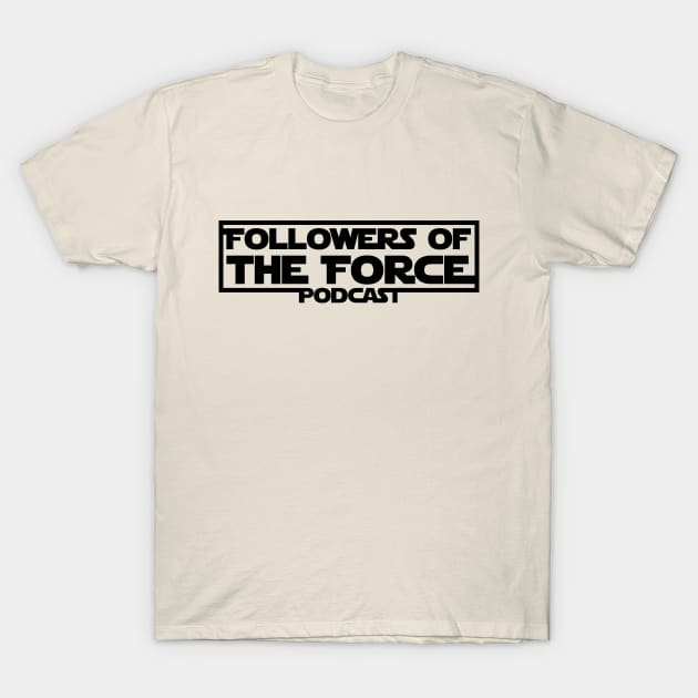 Force Follower 2 T-Shirt by fotfpodcasf